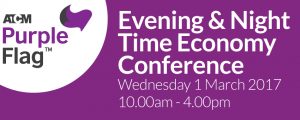 ATCM Purple Flag - Evening & Night Time Economy Conference - Wednesday 1 March 2017 - 10.00am-4.00pm