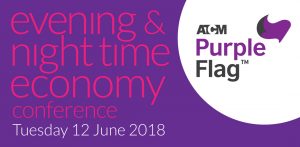 ATCM Purple Flag - evening & night time economy conference - Tuesday 12 June 2018