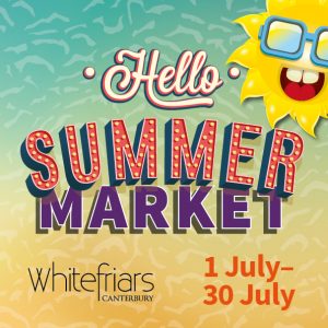 Hello Summer Market - Whitefriars Canterbury - 1 July-30 July