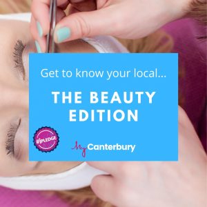 Get to know your local... the beauty edition - MyCanterbury