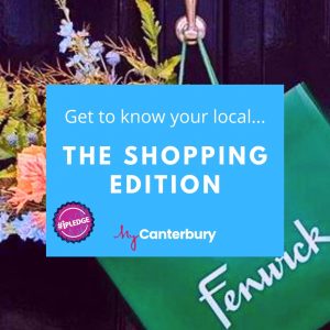 Get to know your local... the shopping edition - MyCanterbury