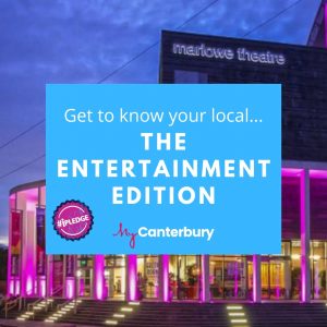 Get to know your local... the entertainment edition - MyCanterbury