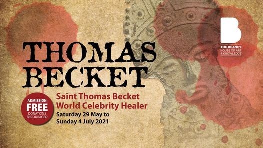 A banner poster that reads Thomas Becket - Saint Thomas Becket World Celebrity Healer - admission free - Saturday 29 May to Sunday 4 July 2021