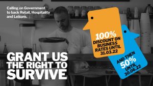 A banner that reads calling on government to back retail, hospitality and leisure - grant us the right to survive - 100% discount on business rates until 31.03.22 and then 50% until 30.06.22