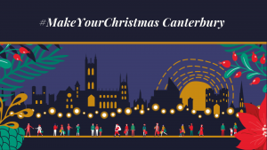 #MakeYourChristmas Canterbury with an illustration of Canterbury's city skyline beneath