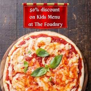 '50% discount on kids menu at the foundry' with an image of a pizza